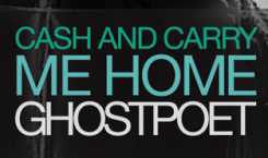 Thumbnail image for **FREE DOWNLOAD** Ghostpoet // Cash & Carry Me Home (Alex Patchwork Remix)